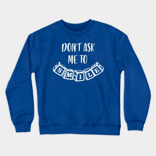 Don't ask me to smile - kids Crewneck Sweatshirt